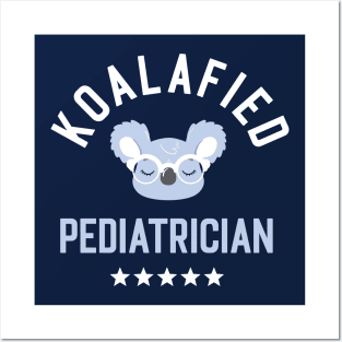 Koalafied Pediatrician - Funny Gift Idea for Pediatricians Posters and Art